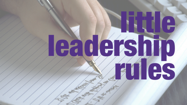Little Leadership Rules | Leadership Skills | the human enterprise