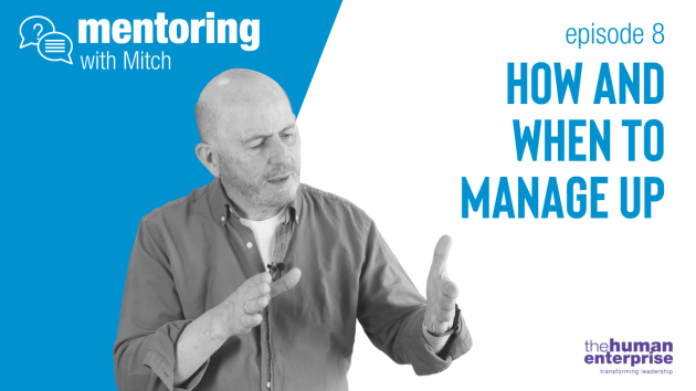 How and when to manage UP | Leadership Skills Training Sydney | the human enterprise