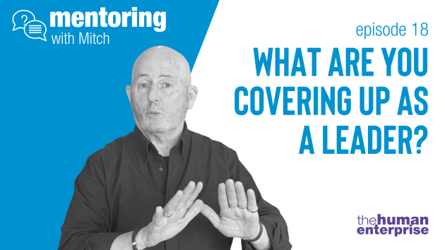 What are you covering up as a leader? | Leadership Coaching Australia | the human enterprise