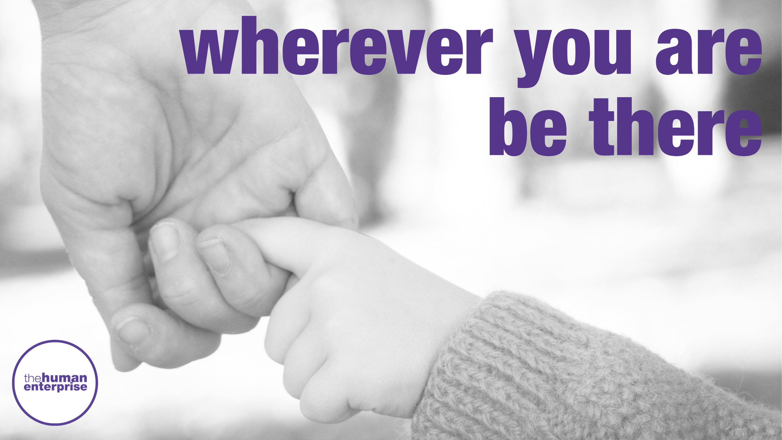 Wherever you are, be there | Executive Leadership Coaching Australia | the human enterprise
