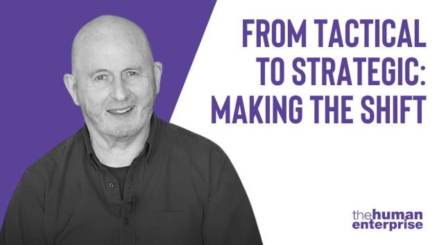 From Tactical to Strategic: Making the Shift | Executive Leadership Coaching Australia | the human enterprise